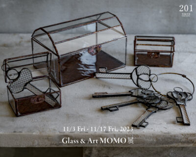 Glass&Art MOMO 展 11/3-11/17, 2023【TOKYO FANTASTIC 201】